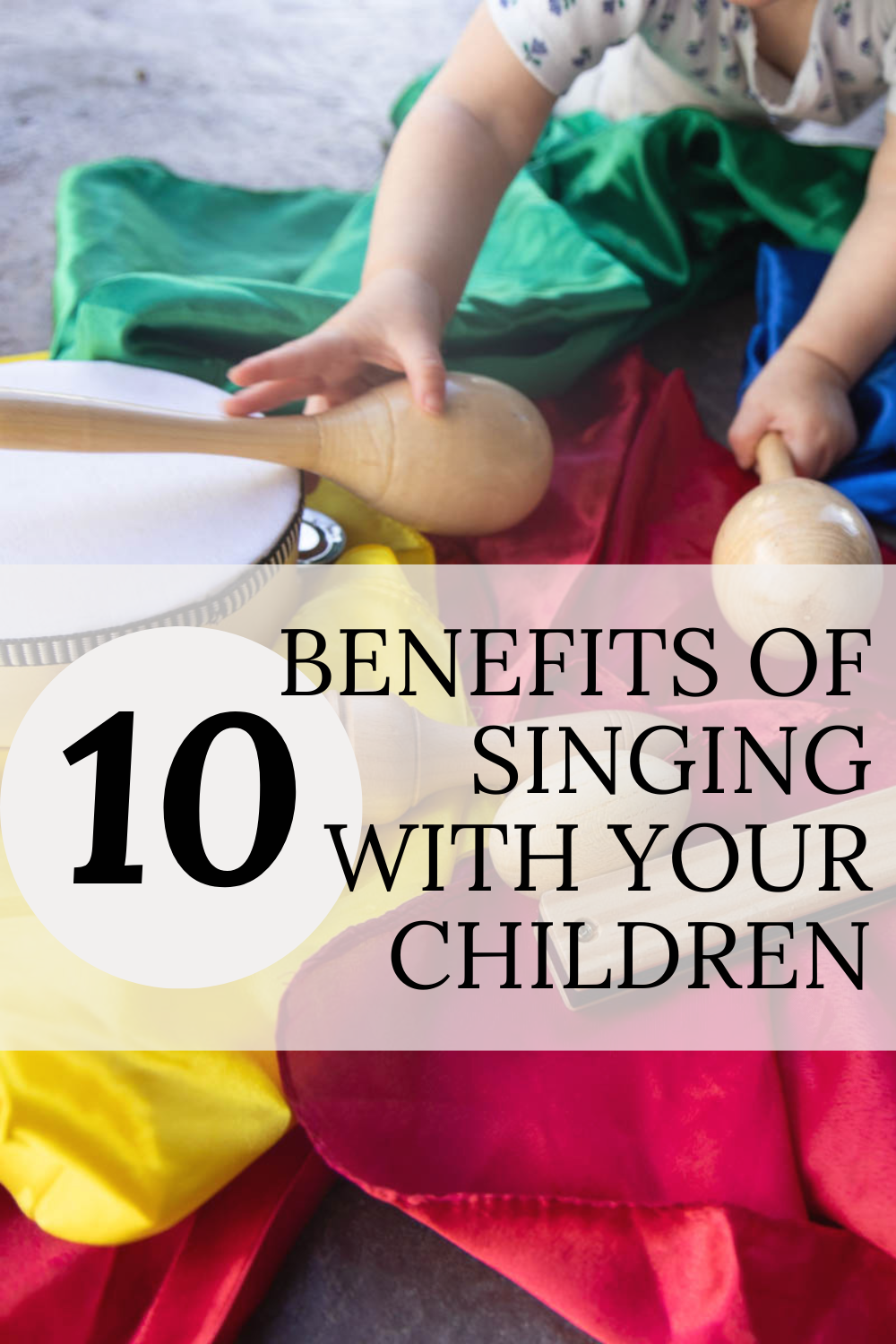 A picture of a child reaching for musical instruments with caption "10 benefits of singing with your childern" over it