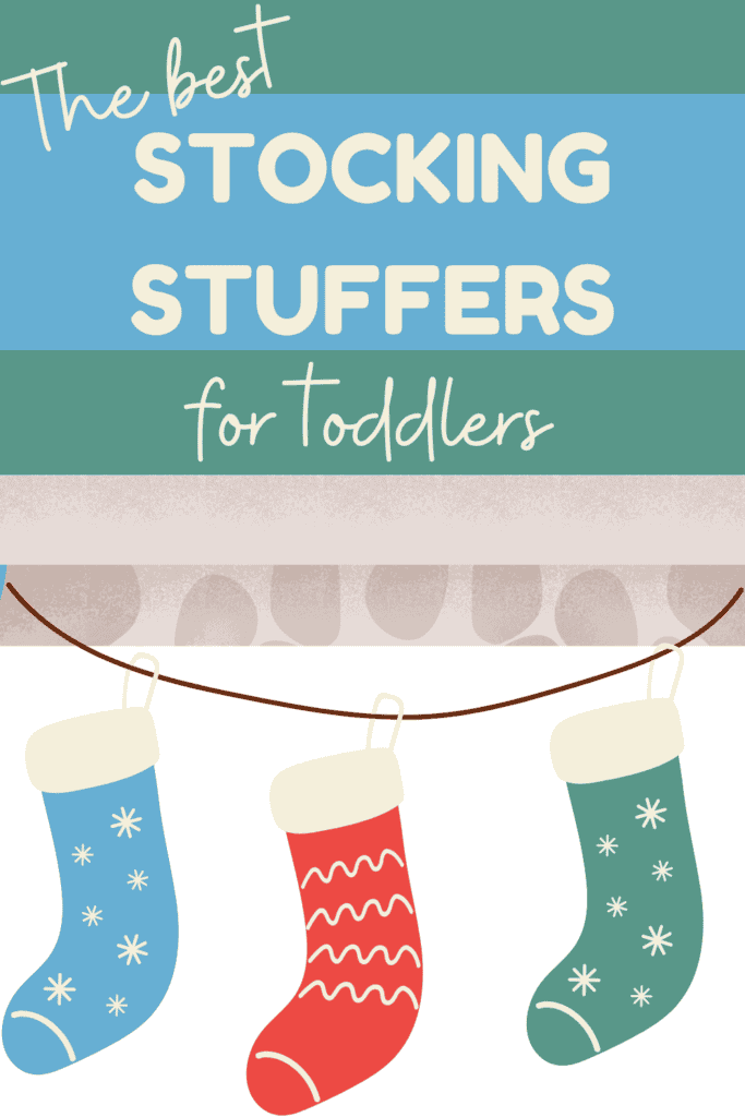 A picture of hanging stockings with the words "The Best Stocking stuffers for Toddlers"